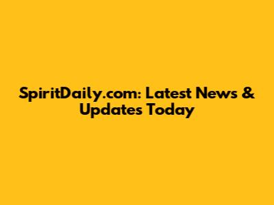 SpiritDaily.com: Latest News & Updates Today