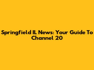 Springfield IL News: Your Guide To Channel 20
