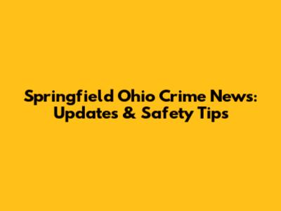 Springfield Ohio Crime News: Updates & Safety Tips