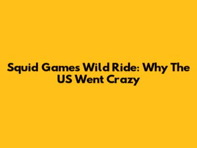 Squid Game's Wild Ride: Why The US Went Crazy