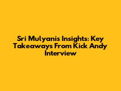 Sri Mulyani's Insights: Key Takeaways From Kick Andy Interview
