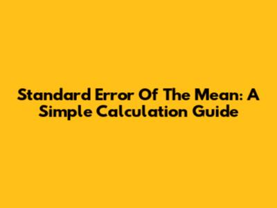 Standard Error Of The Mean: A Simple Calculation Guide