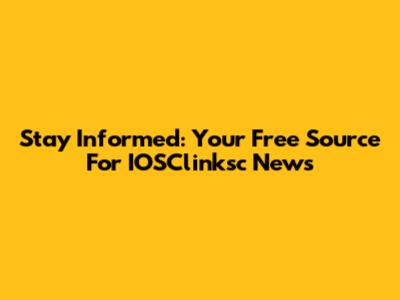 Stay Informed: Your Free Source For IOSClinksc News