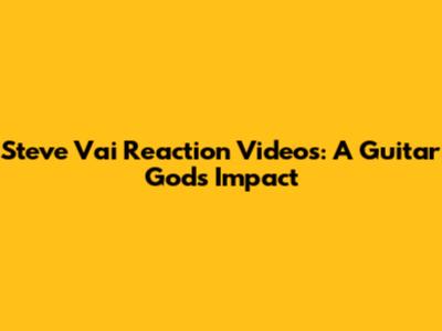 Steve Vai Reaction Videos: A Guitar God's Impact