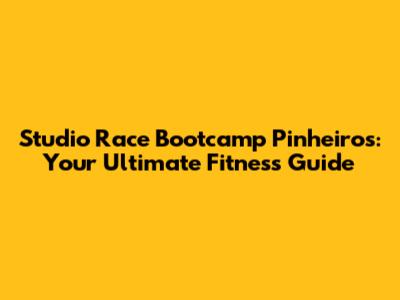 Studio Race Bootcamp Pinheiros: Your Ultimate Fitness Guide