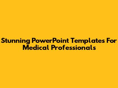 Stunning PowerPoint Templates For Medical Professionals