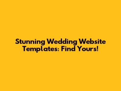 Stunning Wedding Website Templates: Find Yours!