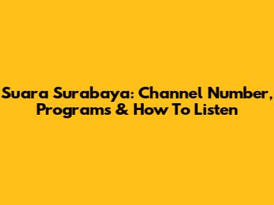 Suara Surabaya: Channel Number, Programs & How To Listen