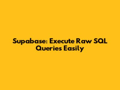 Supabase: Execute Raw SQL Queries Easily