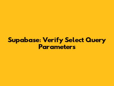 Supabase: Verify Select Query Parameters