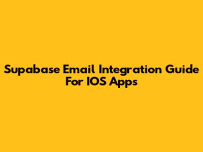 Supabase Email Integration Guide For IOS Apps