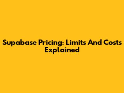 Supabase Pricing: Limits And Costs Explained