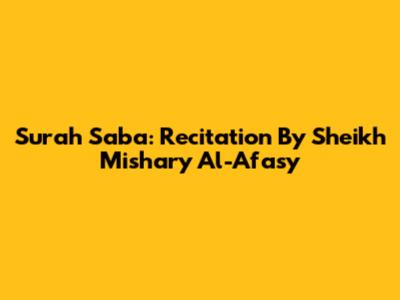 Surah Saba: Recitation By Sheikh Mishary Al-Afasy