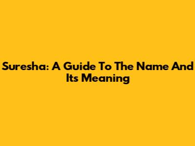 Suresha: A Guide To The Name And Its Meaning