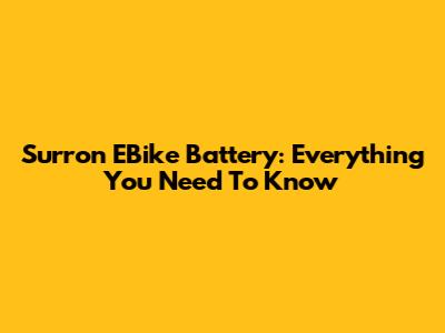 Surron EBike Battery: Everything You Need To Know