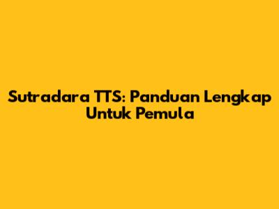 Sutradara TTS: Panduan Lengkap Untuk Pemula