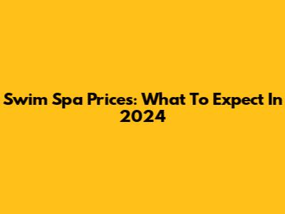 Swim Spa Prices: What To Expect In 2024