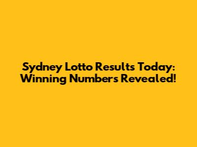 Sydney Lotto Results Today: Winning Numbers Revealed!