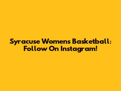 Syracuse Women's Basketball: Follow On Instagram!