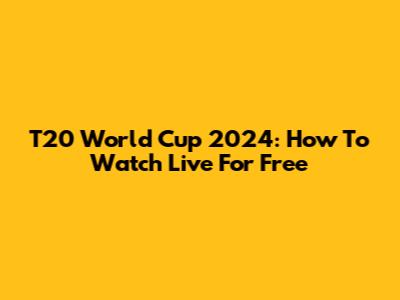 T20 World Cup 2024: How To Watch Live For Free