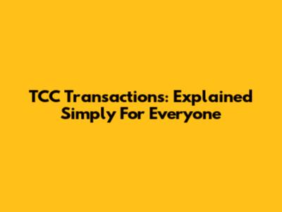TCC Transactions: Explained Simply For Everyone
