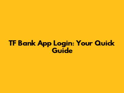 TF Bank App Login: Your Quick Guide