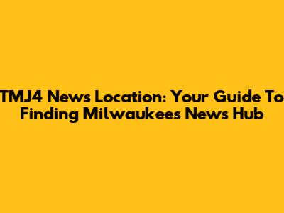 TMJ4 News Location: Your Guide To Finding Milwaukee's News Hub