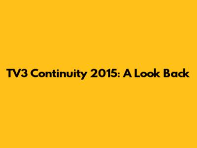 TV3 Continuity 2015: A Look Back