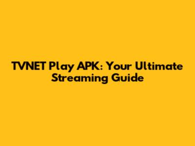 TVNET Play APK: Your Ultimate Streaming Guide