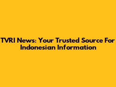 TVRI News: Your Trusted Source For Indonesian Information