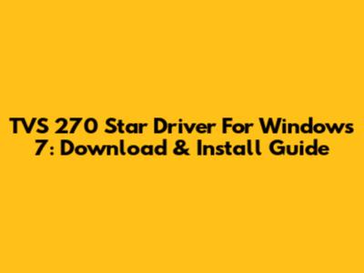 TVS 270 Star Driver For Windows 7: Download & Install Guide