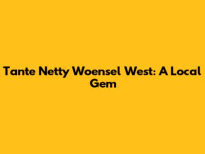 Tante Netty Woensel West: A Local Gem