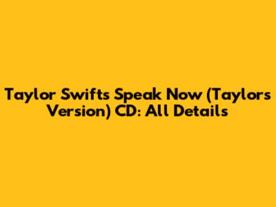 Taylor Swift's Speak Now (Taylor's Version) CD: All Details