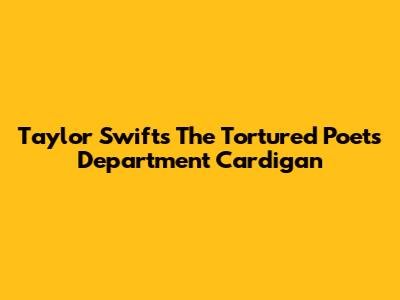 Taylor Swift's The Tortured Poets Department Cardigan