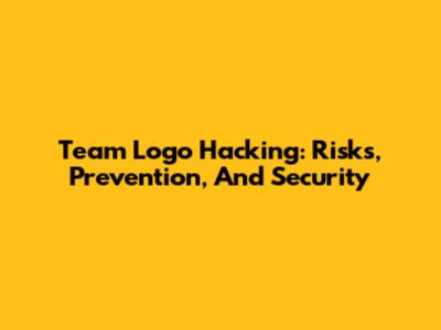 Team Logo Hacking: Risks, Prevention, And Security