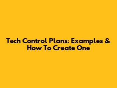 Tech Control Plans: Examples & How To Create One