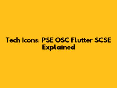 Tech Icons: PSE OSC Flutter SCSE Explained