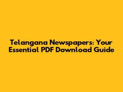 Telangana Newspapers: Your Essential PDF Download Guide