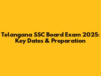 Telangana SSC Board Exam 2025: Key Dates & Preparation