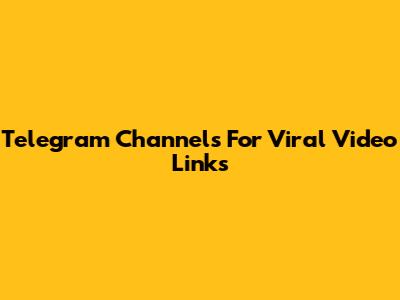 Telegram Channels For Viral Video Links