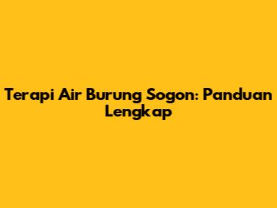 Terapi Air Burung Sogon: Panduan Lengkap