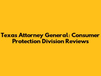 Texas Attorney General: Consumer Protection Division Reviews
