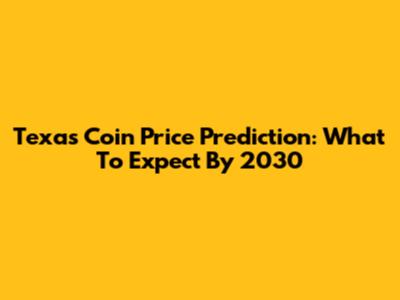 Texas Coin Price Prediction: What To Expect By 2030