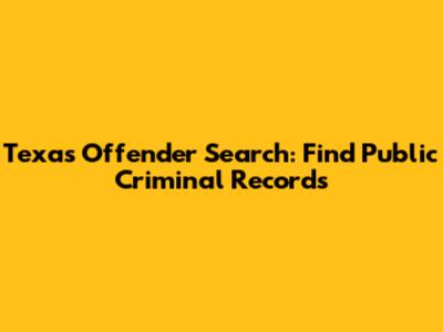 Texas Offender Search: Find Public Criminal Records