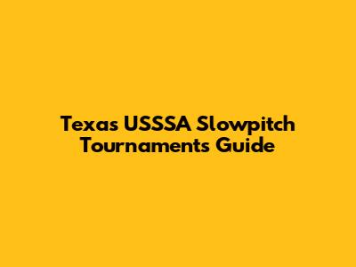Texas USSSA Slowpitch Tournaments Guide