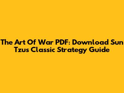 The Art Of War PDF: Download Sun Tzu's Classic Strategy Guide