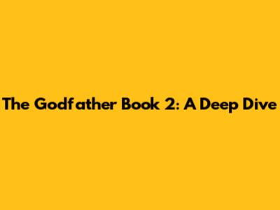 The Godfather Book 2: A Deep Dive