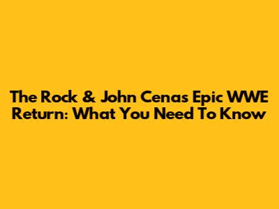 The Rock & John Cena's Epic WWE Return: What You Need To Know