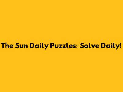 The Sun Daily Puzzles: Solve Daily!