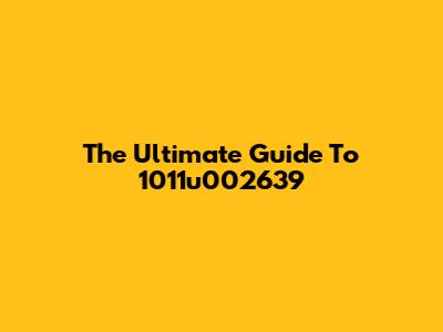 The Ultimate Guide To 1011u002639